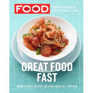 Everyday Food: Great Food Fast: 250 Recipes for Easy, Delicious Meals All Year Long: A Cookbook