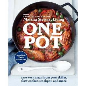 One Pot: 120+ Easy Meals from Your Skillet, Slow Cooker, Stockpot, and More: A Cookbook